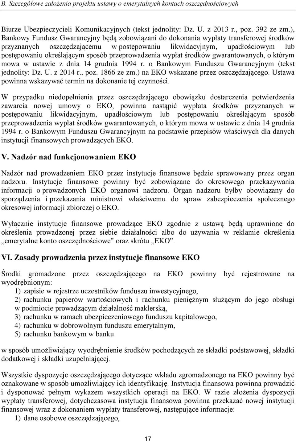 przeprowadzenia wypłat środków gwarantowanych, o którym mowa w ustawie z dnia 14 grudnia 1994 r. o Bankowym Funduszu Gwarancyjnym (tekst jednolity: Dz. U. z 2014 r., poz. 1866 ze zm.