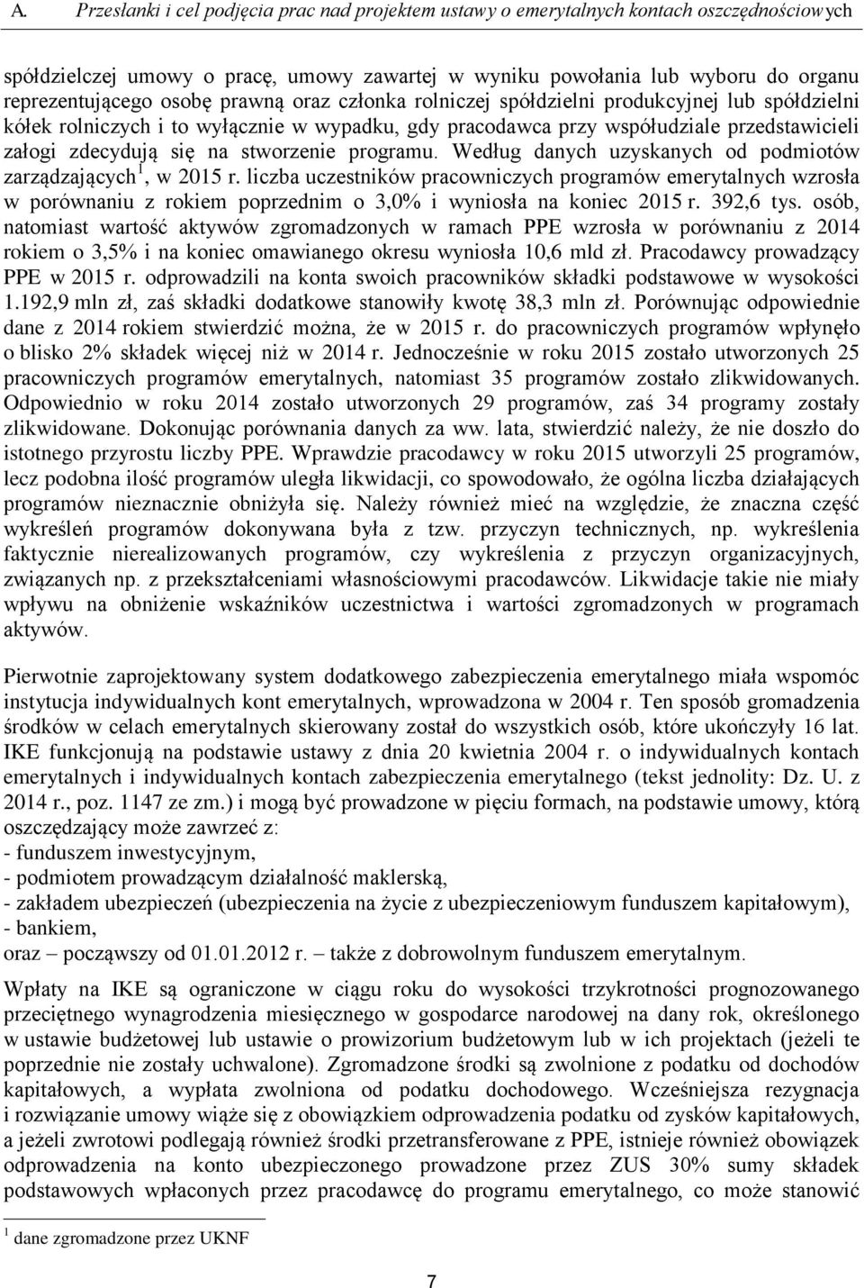 stworzenie programu. Według danych uzyskanych od podmiotów zarządzających 1, w 2015 r.