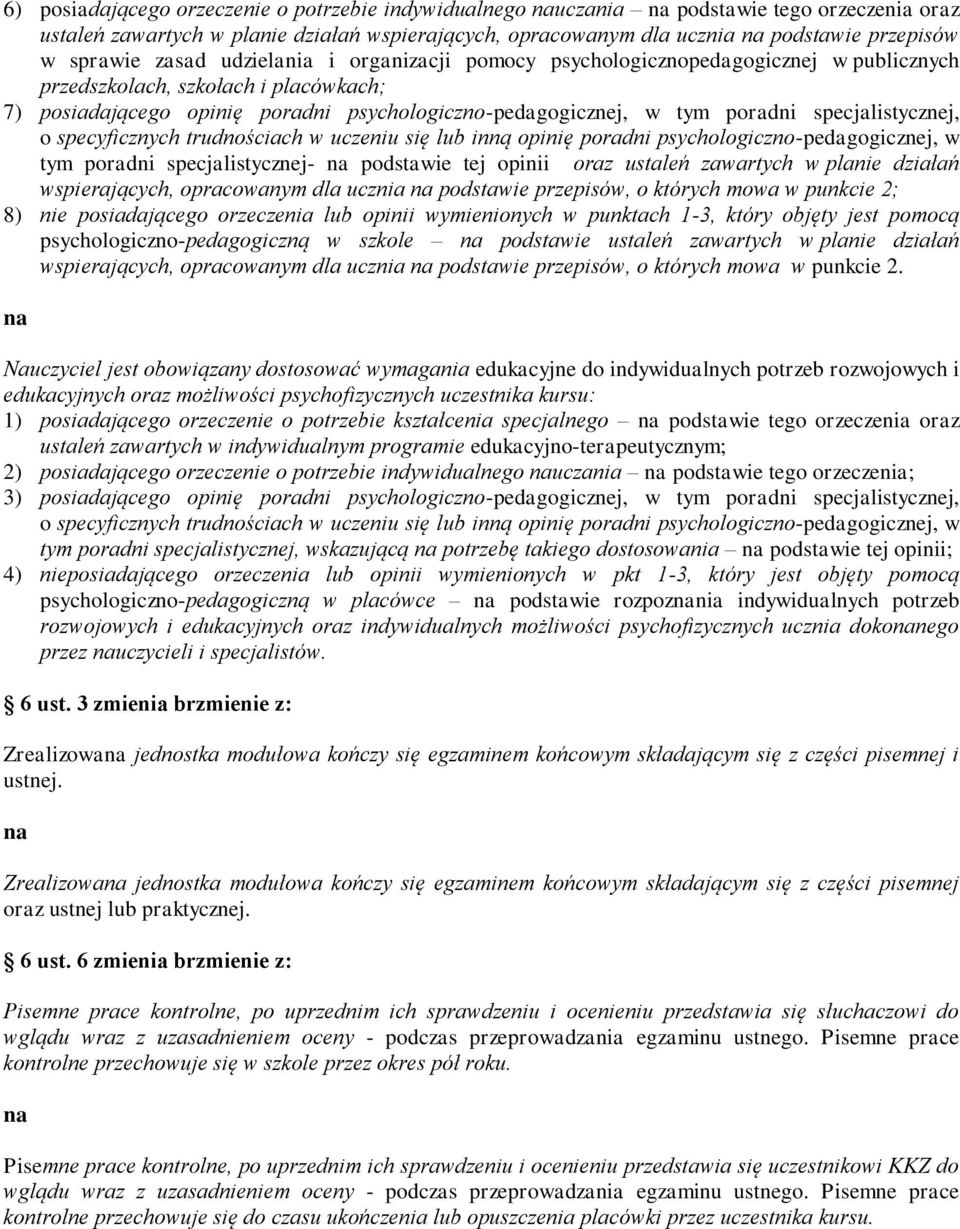 specjalistycznej, o specyficznych trudnościach w uczeniu się lub inną opinię poradni psychologiczno-pedagogicznej, w tym poradni specjalistycznej- podstawie tej opinii oraz ustaleń zawartych w planie