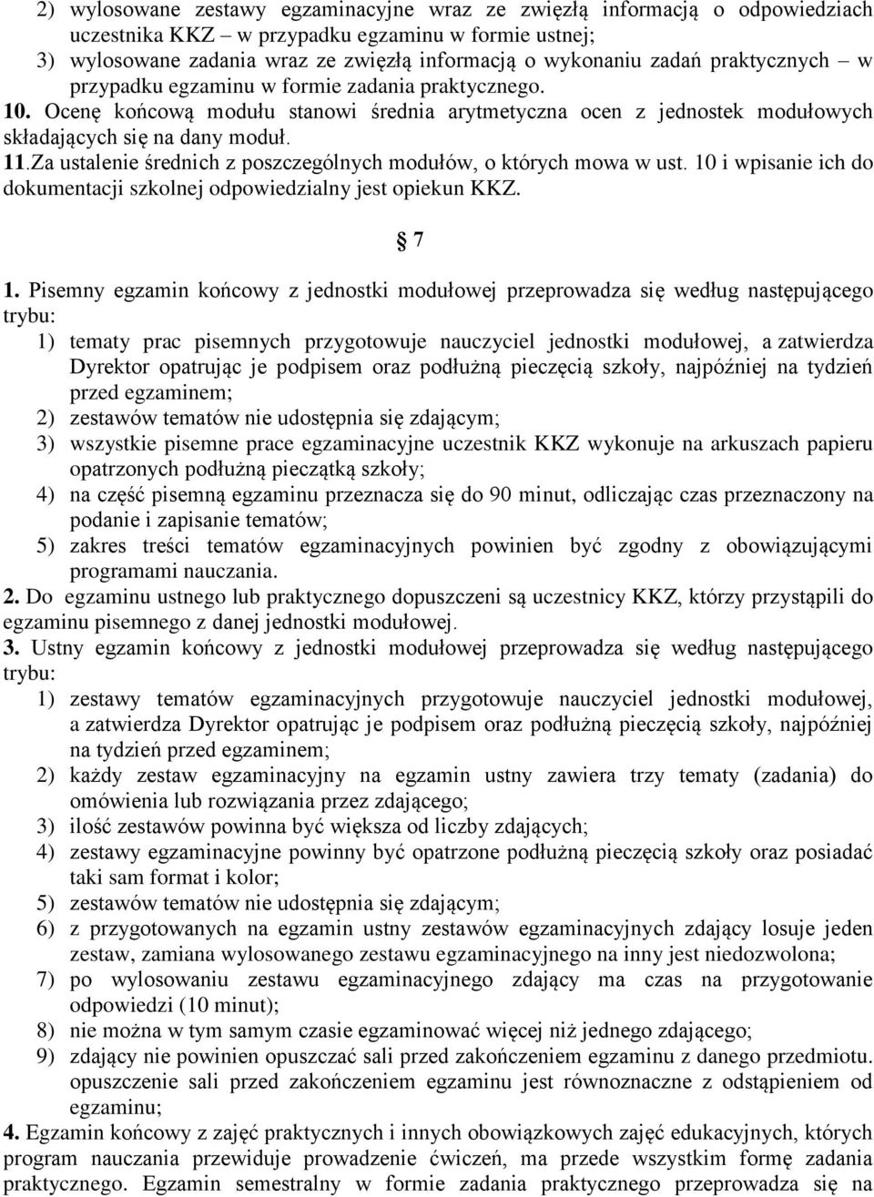 Za ustalenie średnich z poszczególnych modułów, o których mowa w ust. 10 i wpisanie ich do dokumentacji szkolnej odpowiedzialny jest opiekun KKZ. 7 1.