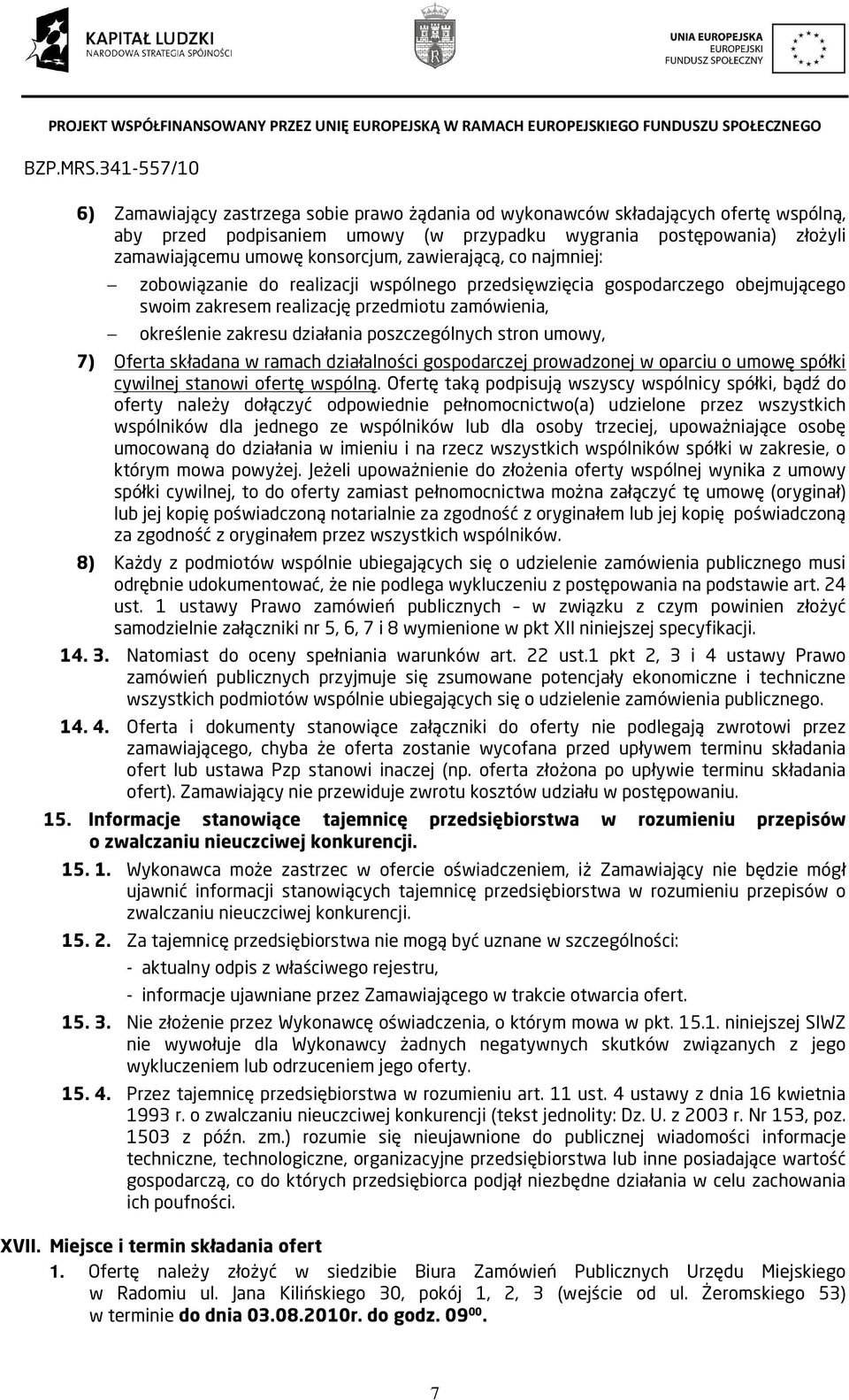 stron umowy, 7) Oferta składana w ramach działalności gospodarczej prowadzonej w oparciu o umowę spółki cywilnej stanowi ofertę wspólną.