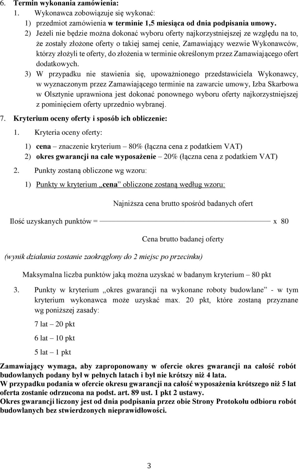 złożenia w terminie określonym przez Zamawiającego ofert dodatkowych.