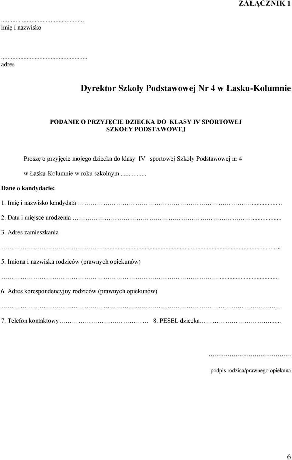 przyjęcie mojego dziecka do klasy IV sportowej Szkoły Podstawowej nr 4 w Łasku-Kolumnie w roku szkolnym... Dane o kandydacie: 1.