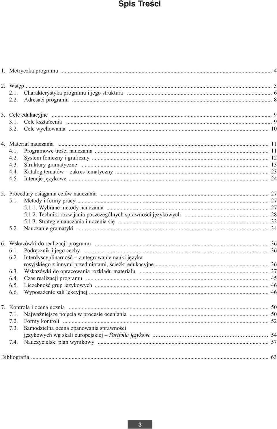 Intencje j zykowe... 24 5. Procedury osiàgania celów nauczania... 27 5.1. Metody i formy pracy... 27 5.1.1. Wybrane metody nauczania... 27 5.1.2. Techniki rozwijania poszczególnych sprawnoêci j zykowych.