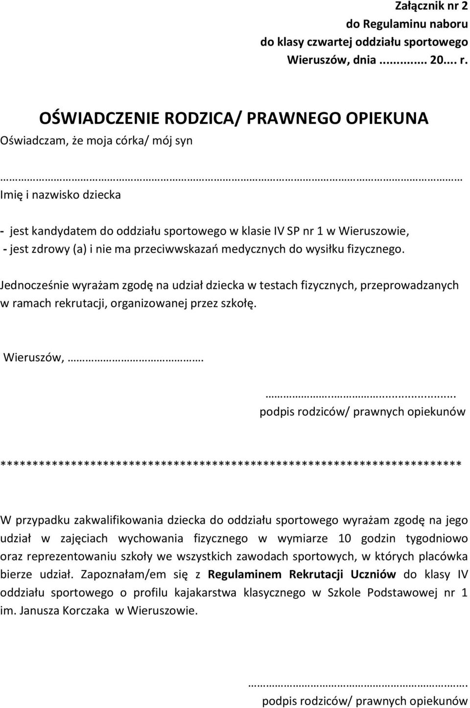 ma przeciwwskazao medycznych do wysiłku fizycznego. Jednocześnie wyrażam zgodę na udział dziecka w testach fizycznych, przeprowadzanych w ramach rekrutacji, organizowanej przez szkołę. Wieruszów,.
