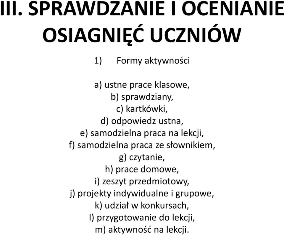 praca ze słownikiem, g) czytanie, h) prace domowe, i) zeszyt przedmiotowy, j) projekty