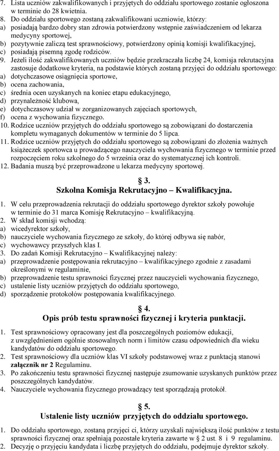 sprawnościowy, potwierdzony opinią komisji kwalifikacyjnej, c) posiadają pisemną zgodę rodziców. 9.