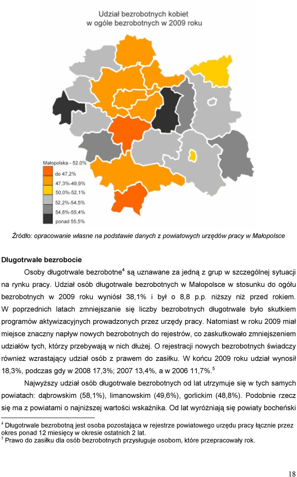 W poprzednich latach zmniejszanie się liczby bezrobotnych długotrwale było skutkiem programów aktywizacyjnych prowadzonych przez urzędy pracy.