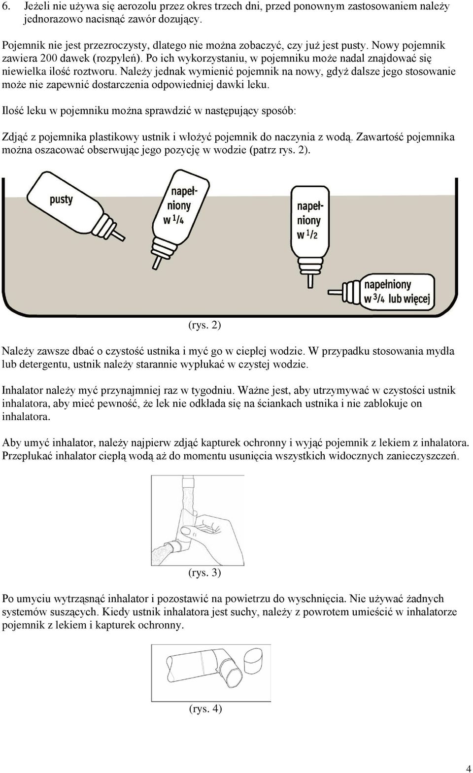 Po ich wykorzystaniu, w pojemniku może nadal znajdować się niewielka ilość roztworu.