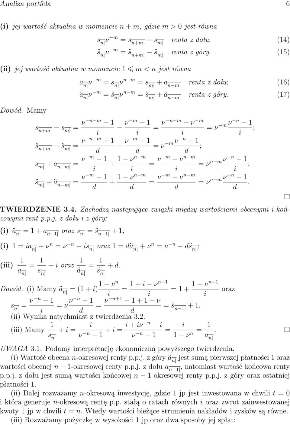 n m ν m ν m ν n 1 ; ν m ν n m ν m ν n m ν m ν n 1 ; ν n m ν n 1 ; ν n m ν n 1 TWIERDZENIE 34 Zachozą następujące zwązk męzy wartoścam obecnym końcowym rent ppj z ołu z góry: () ä n 1 + a n 1 oraz s n