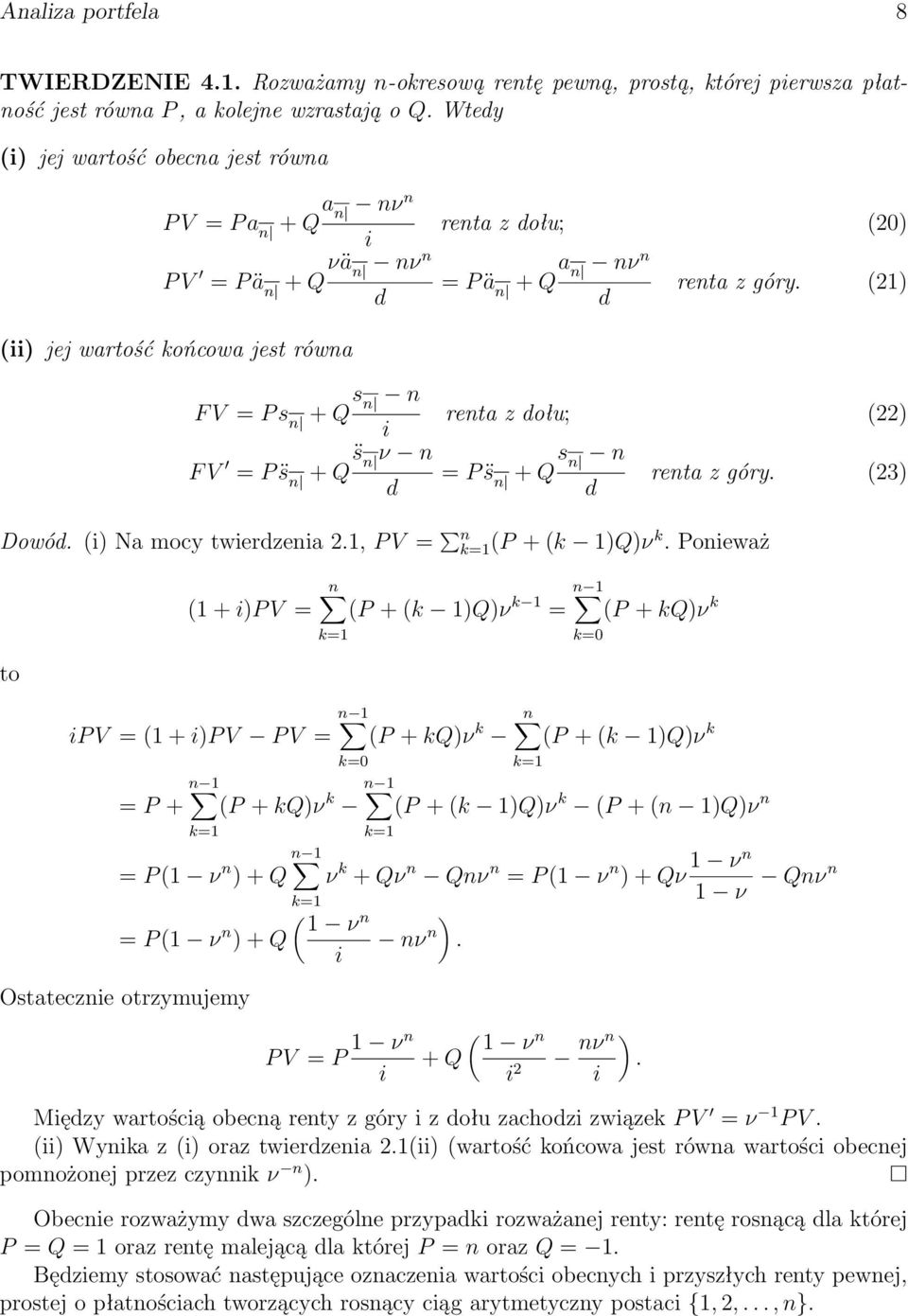 twerzena 21, P V n k1 (P + (k 1)Q)ν k Poneważ to n 1 (1 + )P V (P + (k 1)Q)ν k 1 (P + kq)ν k k1 k0 n 1 P V (1 + )P V P V (P + kq)ν k n 1 P + (P + kq)ν k k1 n 1 k0 n 1 k1 (P + (k 1)Q)ν k k1 (P + (k