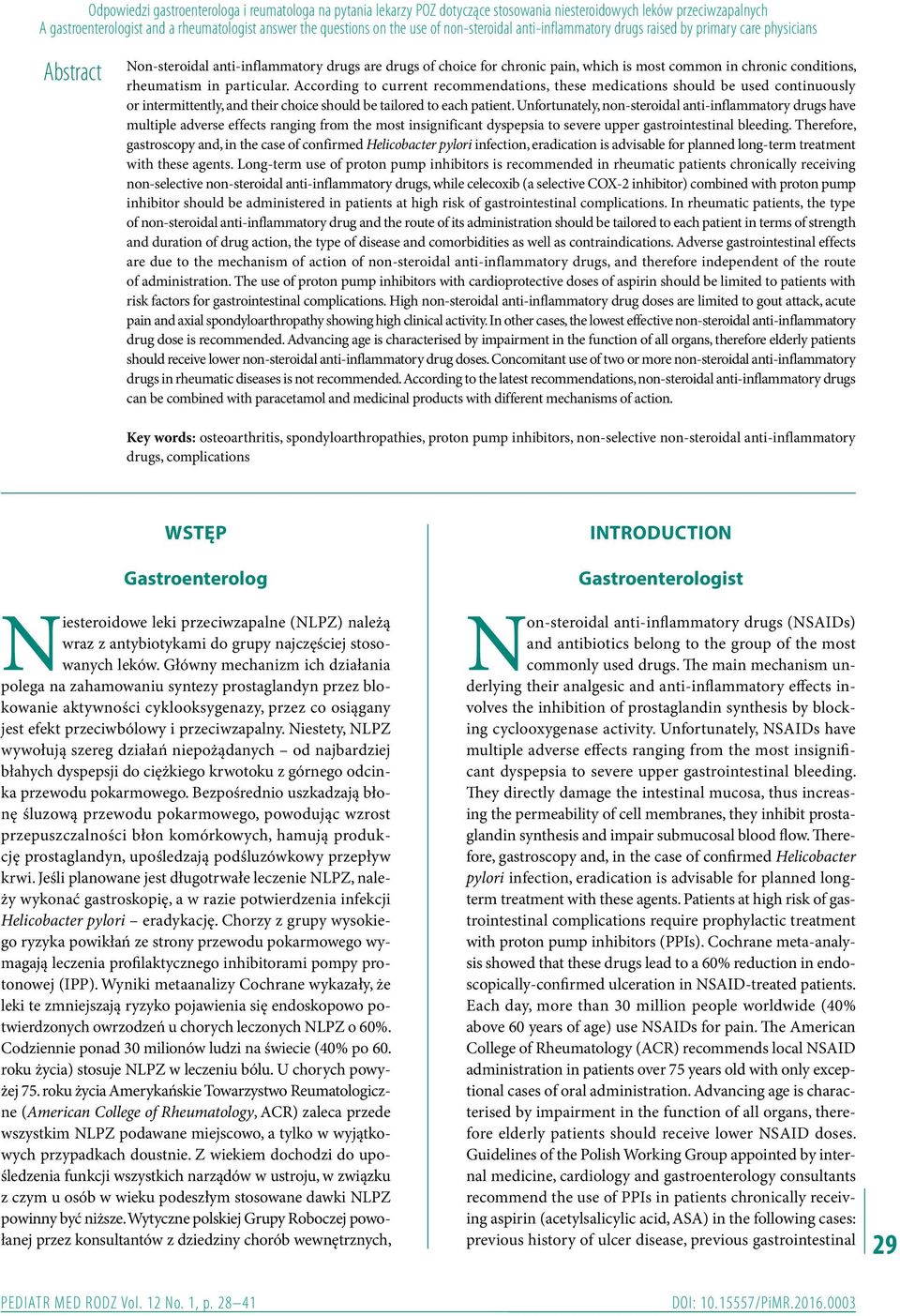 conditions, rheumatism in particular. According to current recommendations, these medications should be used continuously or intermittently, and their choice should be tailored to each patient.