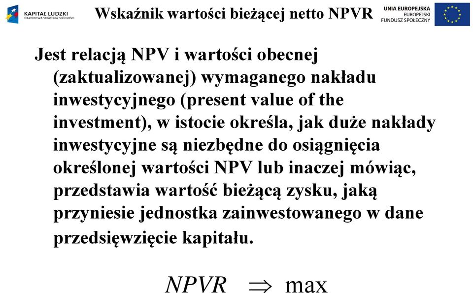 value of he invesmen), w isocie określa, jak duże nakłady inwesycyjne są niezbędne do