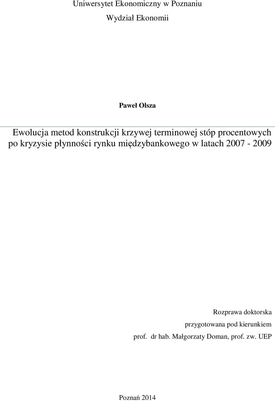 płynnośc rynku mędzybankowego w laach 007 009 Rozprawa dokorska