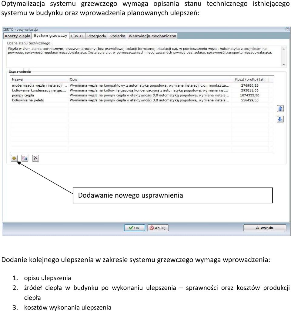 ulepszenia w zakresie systemu grzewczego wymaga wprowadzenia: 1. opisu ulepszenia 2.