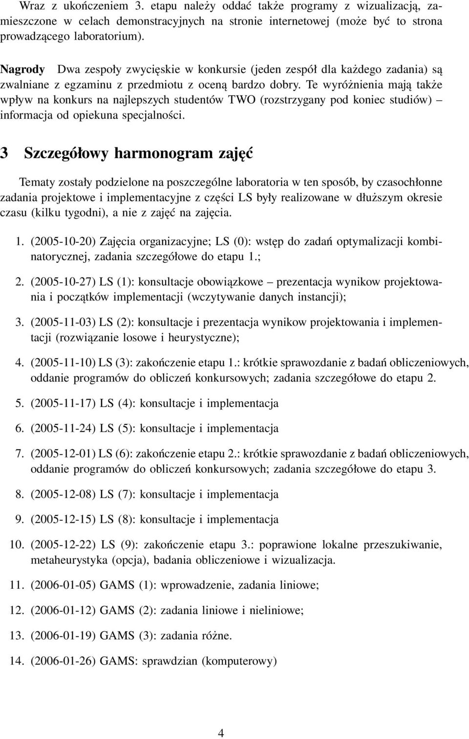 Te wyróżnienia mają także wpływ na konkurs na najlepszych studentów TWO (rozstrzygany pod koniec studiów) informacja od opiekuna specjalności.