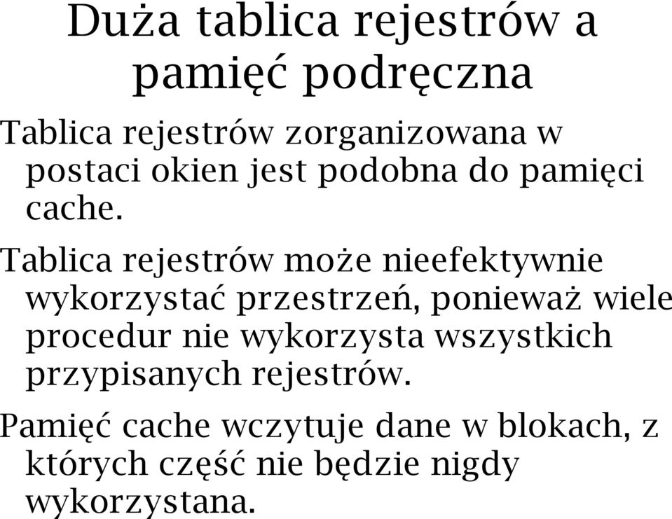 Tablica rejestrów może nieefektywnie wykorzystać przestrzeń, ponieważ wiele procedur