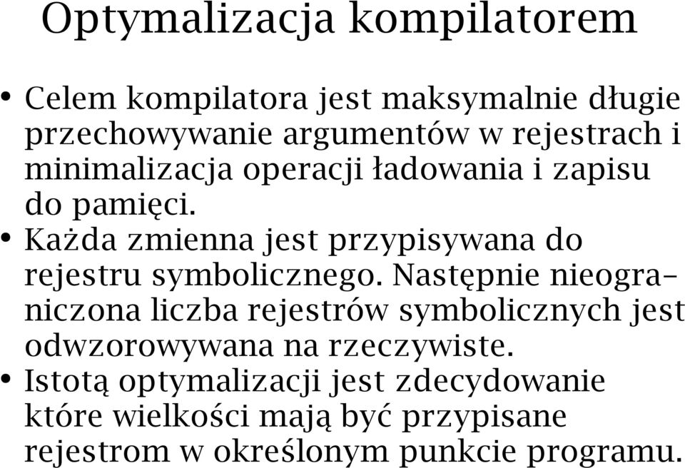 Każda zmienna jest przypisywana do rejestru symbolicznego.