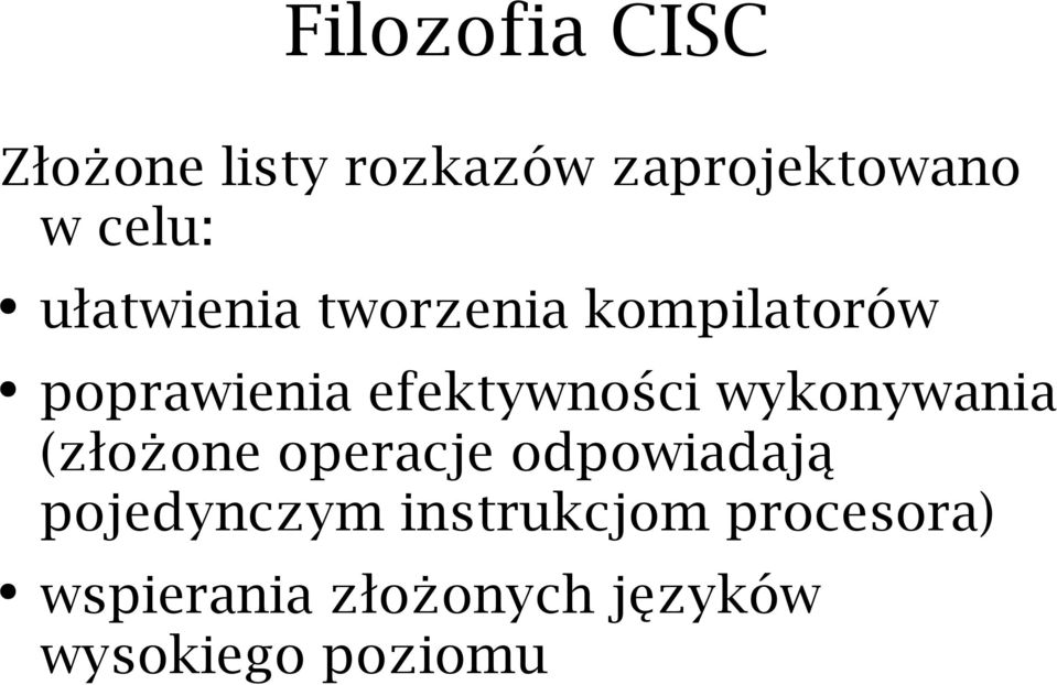 wykonywania (złożone operacje odpowiadają pojedynczym