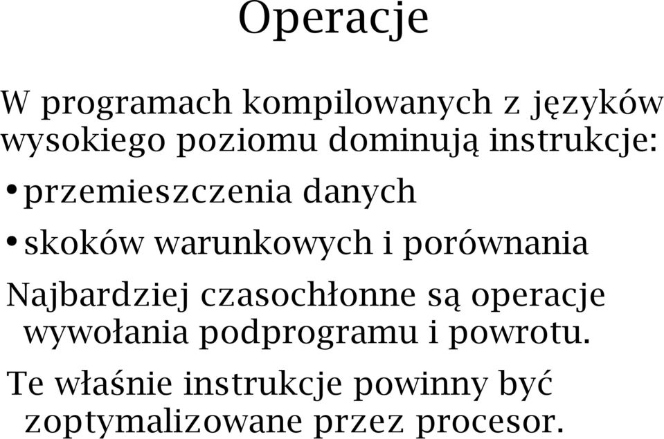 porównania Najbardziej czasochłonne są operacje wywołania