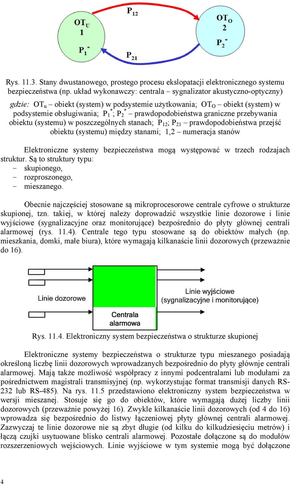 poszczgólnych sanach; P ; P prawdopodobińswa przjść obiku sysmu między sanami;, numracja sanów Elkroniczn sysmy bzpiczńswa mogą wysępować w rzch rodzajach srukur.