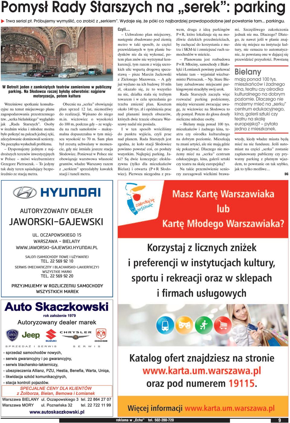 Na Słodowcu raczej byłoby odwrotnie: najpierw motoryzacja, potem kultura Wrze śnio we spo tka nie kon sul ta - cyj ne na te mat miej sco we go pla nu za go spo da ro wa nia prze strzen ne go tzw.