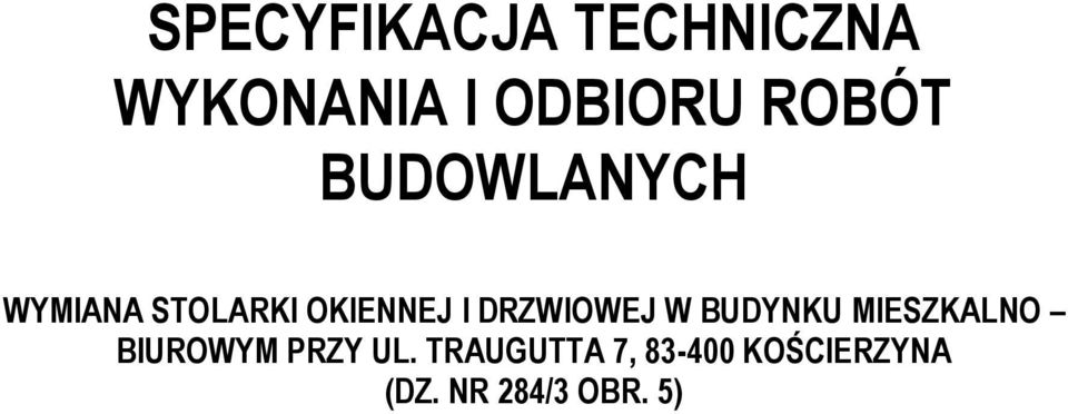 DRZWIOWEJ W BUDYNKU MIESZKALNO BIUROWYM PRZY UL.