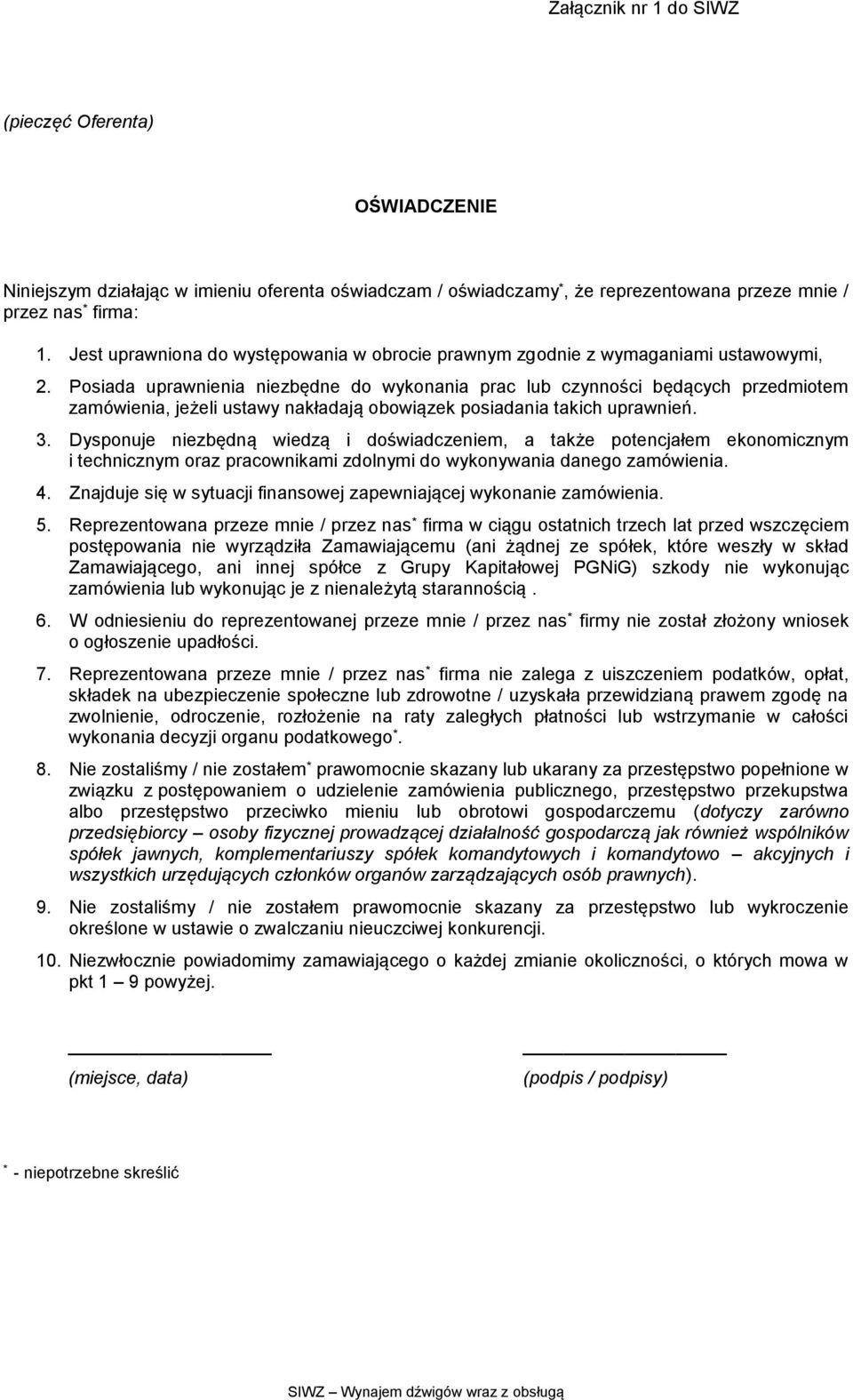 Posiada uprawnienia niezbędne do wykonania prac lub czynności będących przedmiotem zamówienia, jeżeli ustawy nakładają obowiązek posiadania takich uprawnień. 3.