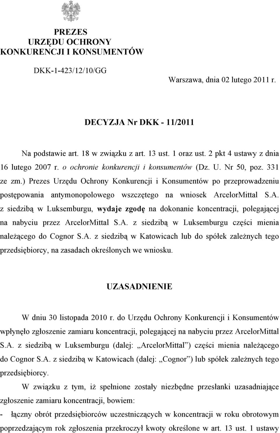 ) Prezes Urzędu Ochrony Konkurencji i Konsumentów po przeprowadzeniu postępowania antymonopolowego wszczętego na wniosek Ar