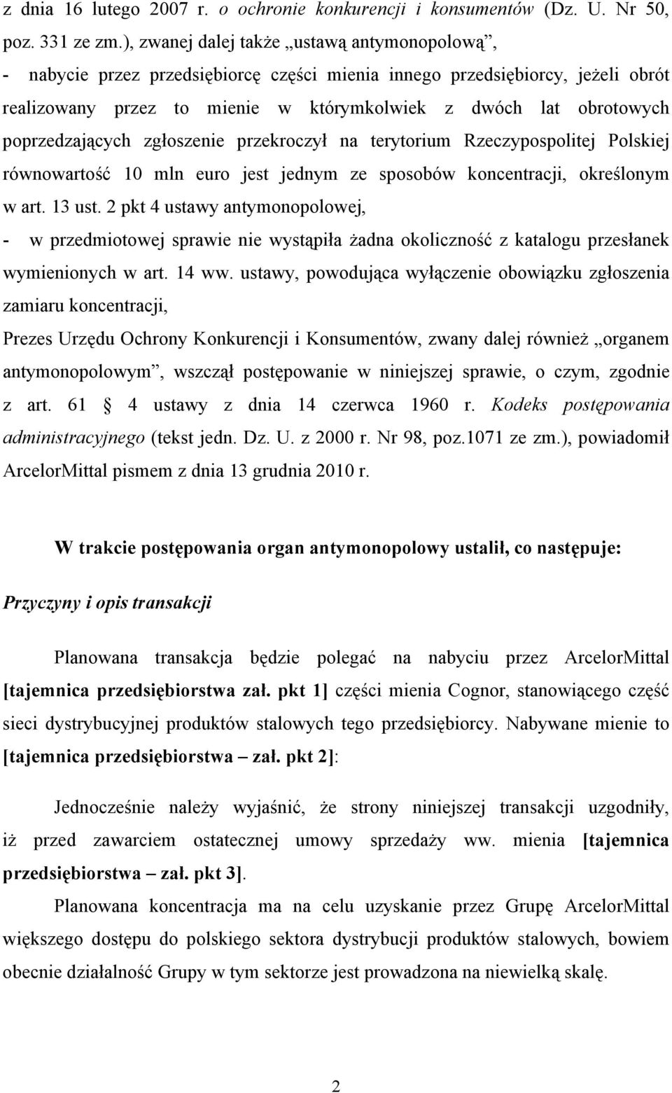 poprzedzających zgłoszenie przekroczył na terytorium Rzeczypospolitej Polskiej równowartość 10 mln euro jest jednym ze sposobów koncentracji, określonym w art. 13 ust.