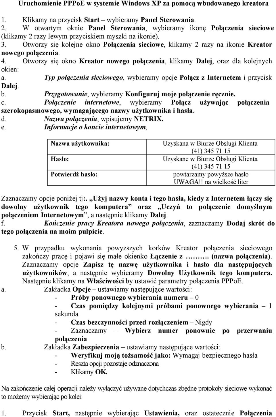 Otworzy się kolejne okno Połączenia sieciowe, klikamy 2 razy na ikonie Kreator nowego połączenia. 4. Otworzy się okno Kreator nowego połączenia, klikamy Dalej, oraz dla kolejnych okien: a.