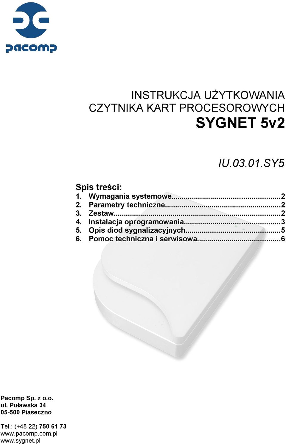 Instalacja oprogramowania...3 5. Opis diod sygnalizacyjnych...5 6.