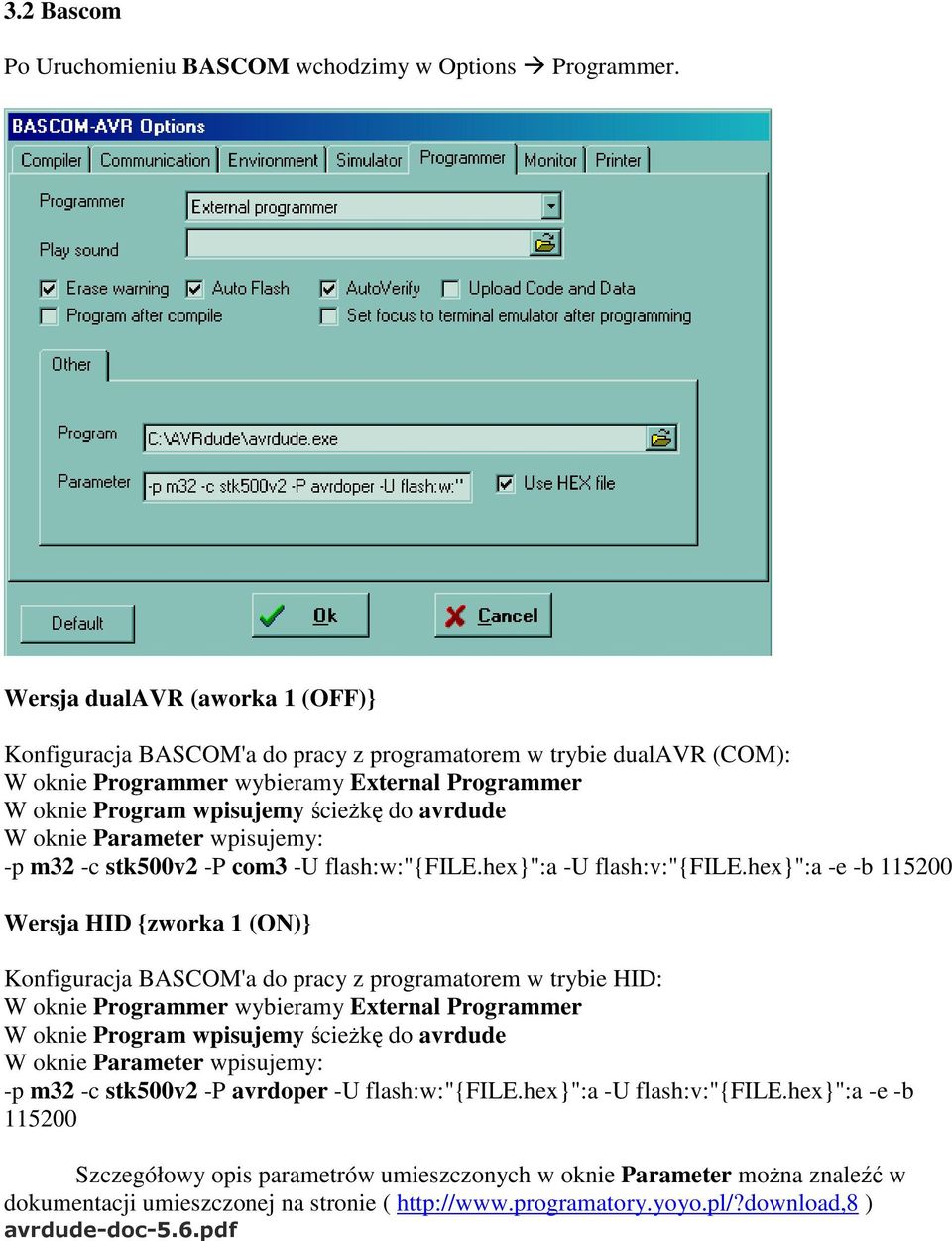 oknie Parameter wpisujemy: -p m32 -c stk500v2 -P com3 -U flash:w:"{file.hex}":a -U flash:v:"{file.