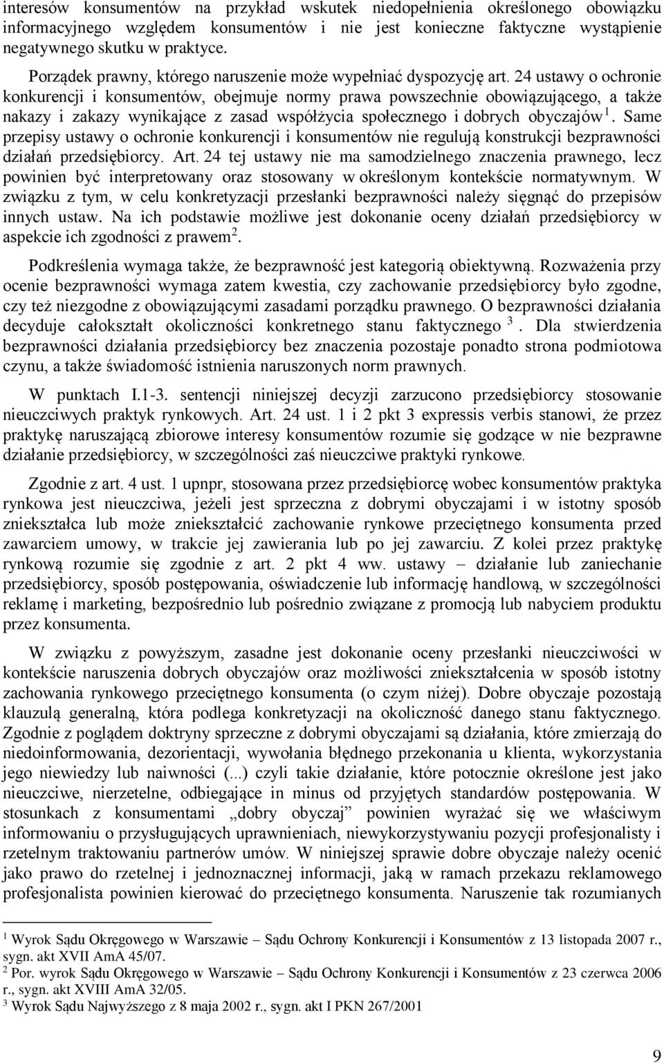 24 ustawy o ochronie konkurencji i konsumentów, obejmuje normy prawa powszechnie obowiązującego, a także nakazy i zakazy wynikające z zasad współżycia społecznego i dobrych obyczajów 1.