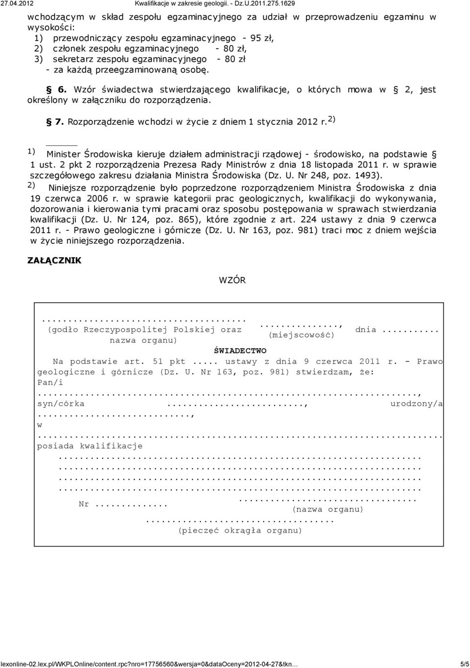 Rozporządzenie wchodzi w życie z dniem 1 stycznia 2012 r. 2) 1) Minister Środowiska kieruje działem administracji rządowej - środowisko, na podstawie 1 ust.