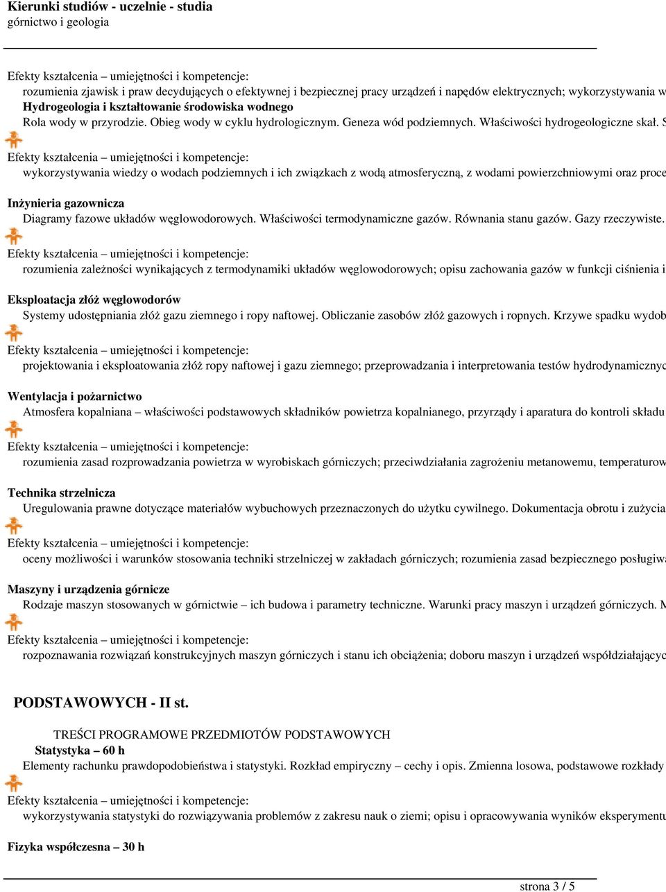 S wykorzystywania wiedzy o wodach podziemnych i ich związkach z wodą atmosferyczną, z wodami powierzchniowymi oraz proce Inżynieria gazownicza Diagramy fazowe układów węglowodorowych.