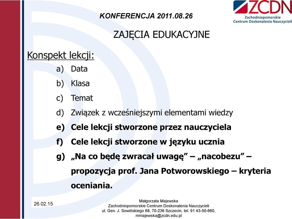 przez nauczyciela f) Cele lekcji stworzone w języku ucznia g) Na co