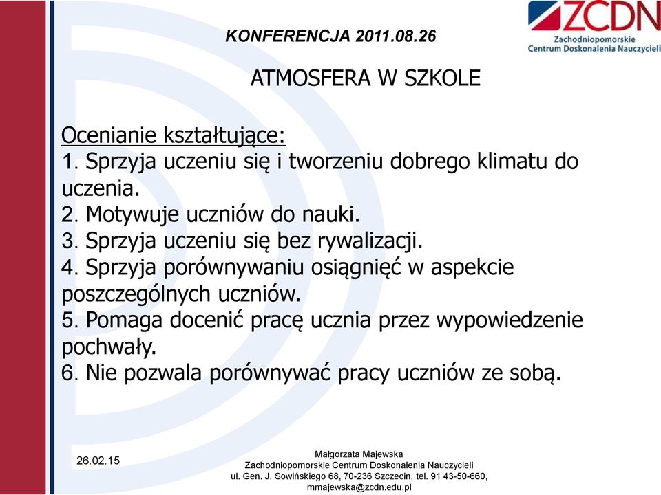 3. Sprzyja uczeniu się bez rywalizacji. 4.