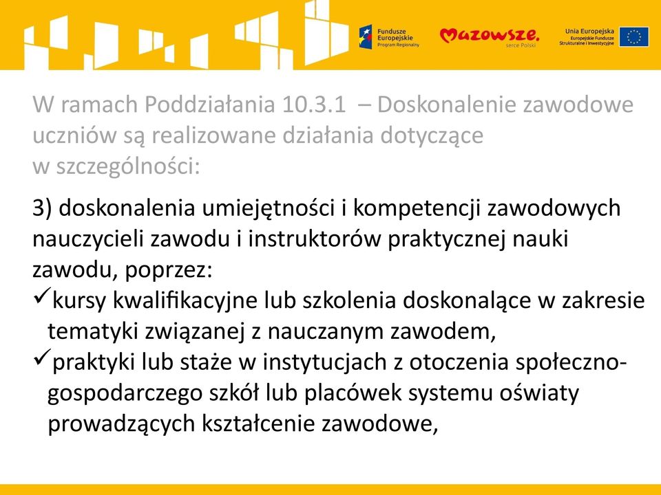 kompetencji zawodowych nauczycieli zawodu i instruktorów praktycznej nauki zawodu, poprzez: kursy kwalifikacyjne lub