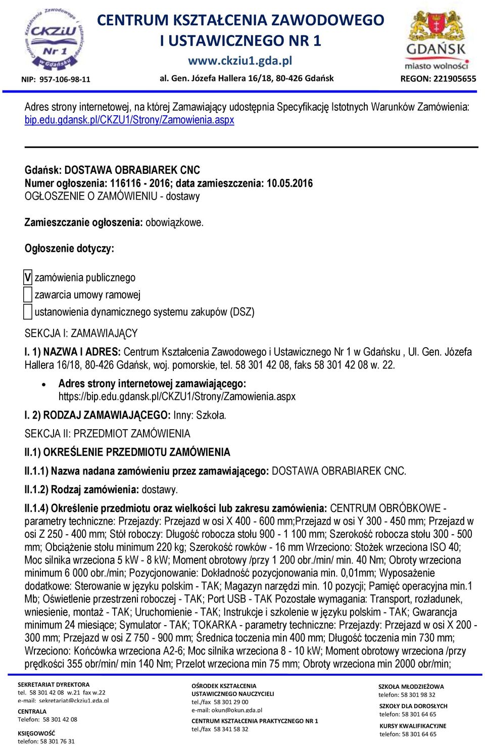 Ogłszenie dtyczy: V zamówienia publiczneg zawarcia umwy ramwej ustanwienia dynamiczneg systemu zakupów (DSZ) SEKCJA I: ZAMAWIAJĄCY I.