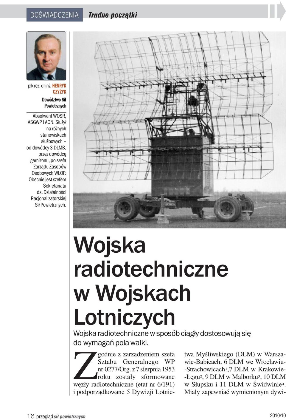 Działalności Racjonalizatorskiej Sił Powietrznych. Wojska radiotechniczne w Wojskach Lotniczych Wojska radiotechniczne w sposób ciągły dostosowują się do wymagań pola walki.