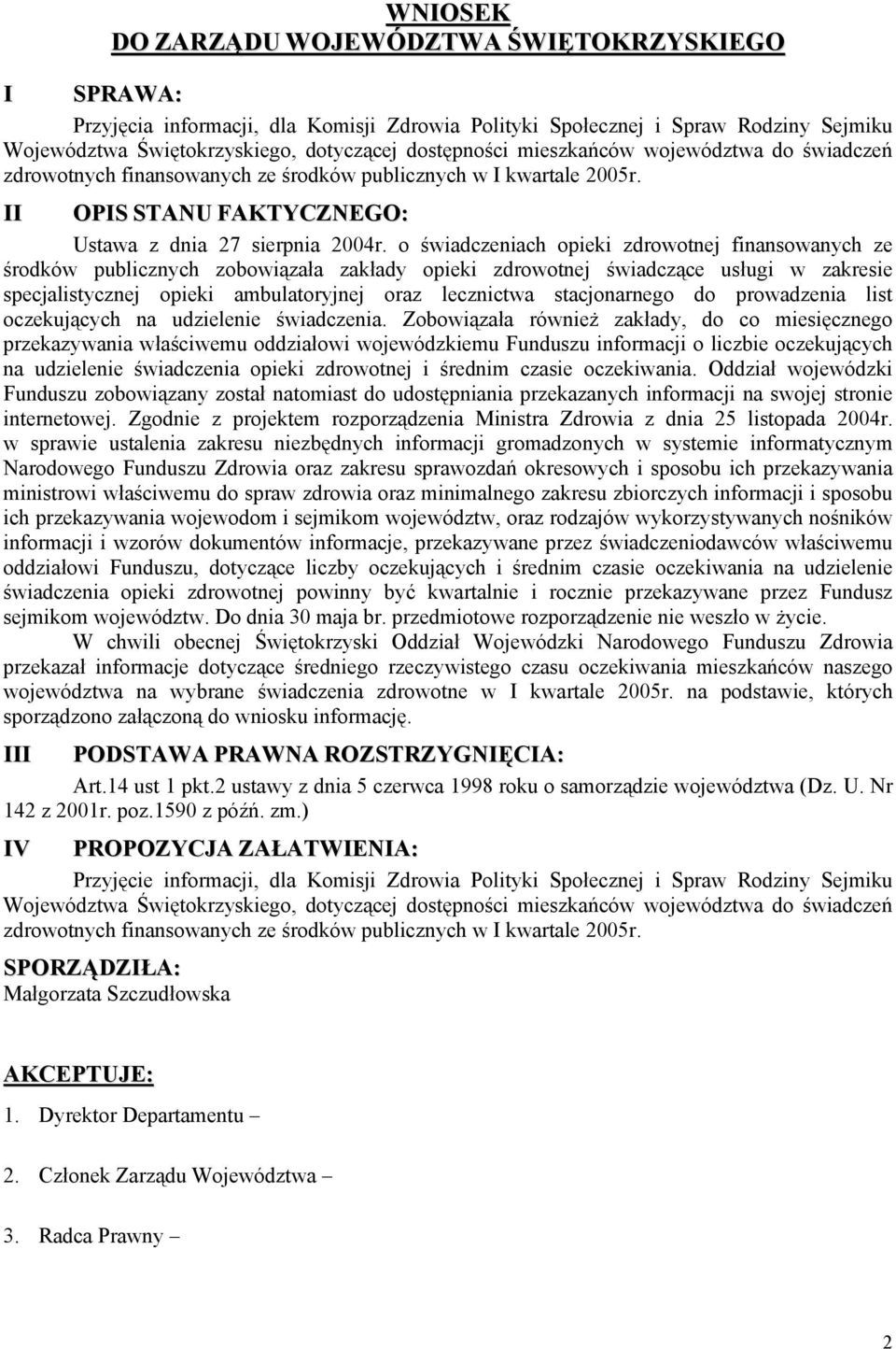 o świadczeniach opieki zdrowotnej finansowanych ze środków publicznych zobowiązała zakłady opieki zdrowotnej świadczące usługi w zakresie specjalistycznej opieki ambulatoryjnej oraz lecznictwa