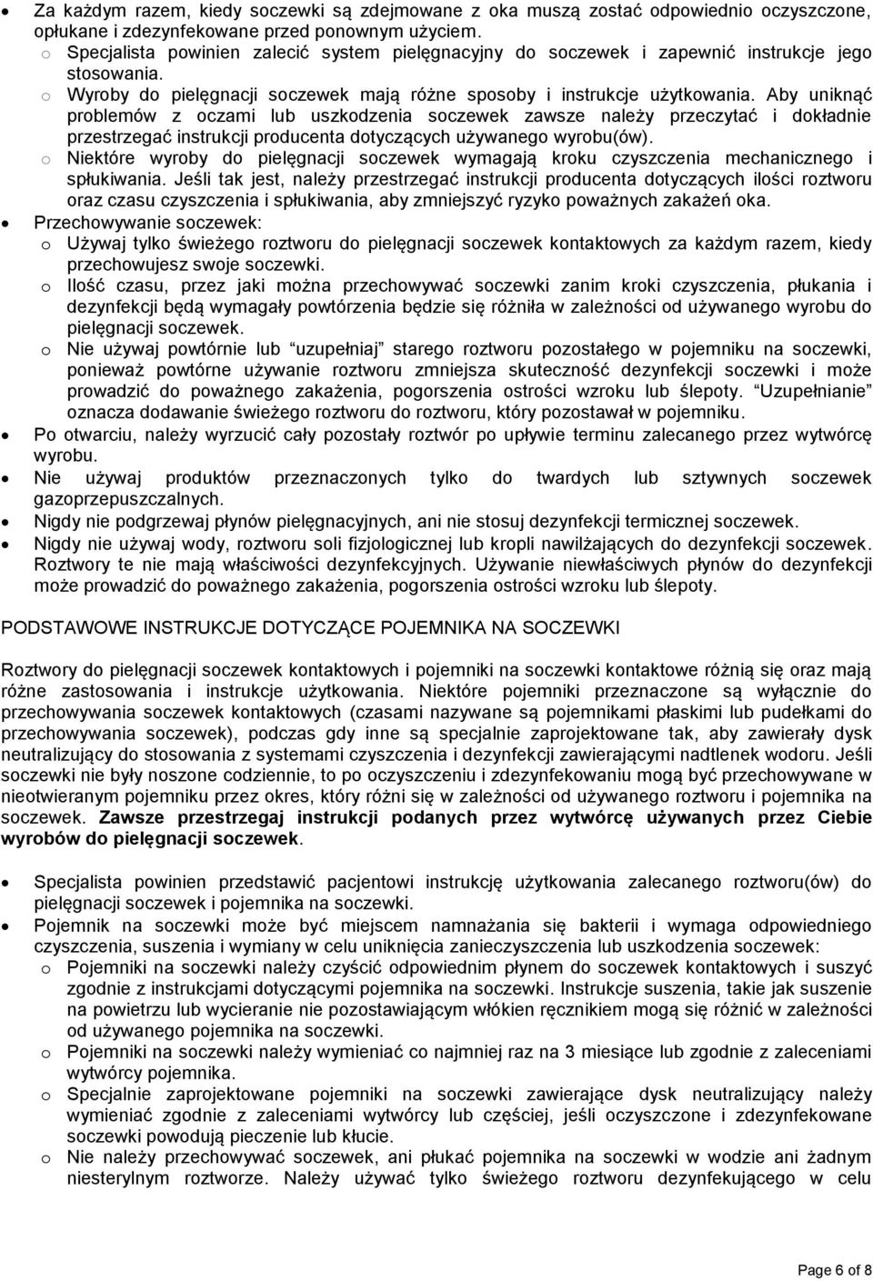 Aby uniknąć problemów z oczami lub uszkodzenia soczewek zawsze należy przeczytać i dokładnie przestrzegać instrukcji producenta dotyczących używanego wyrobu(ów).