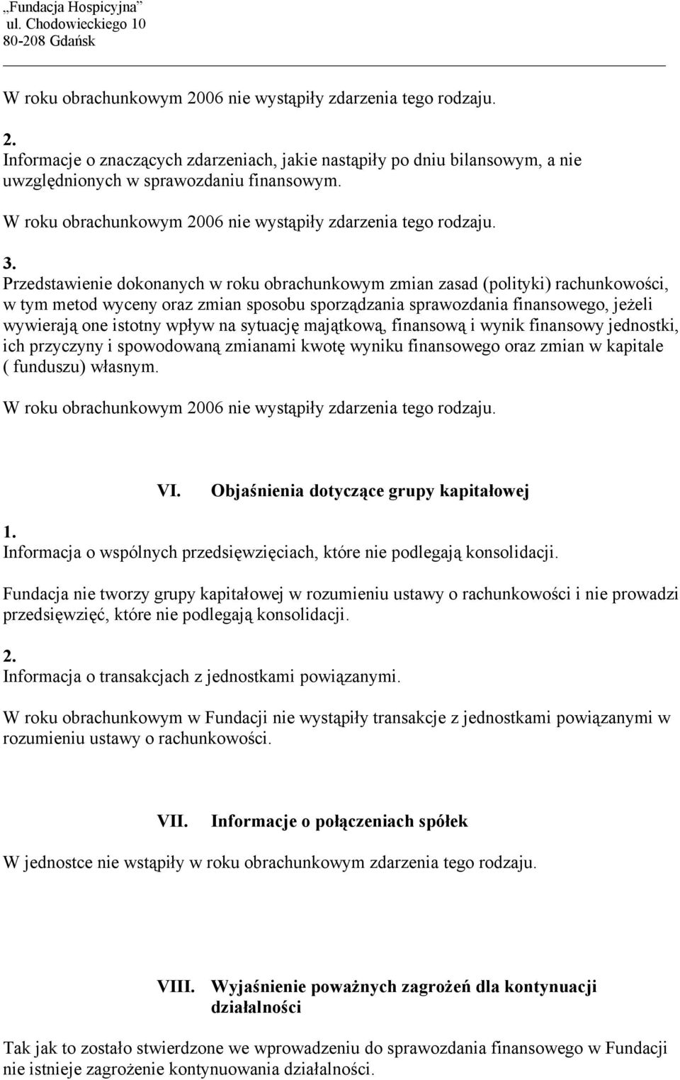 Przedstawienie dokonanych w roku obrachunkowym zmian zasad (polityki) rachunkowości, w tym metod wyceny oraz zmian sposobu sporządzania sprawozdania finansowego, jeżeli wywierają one istotny wpływ na