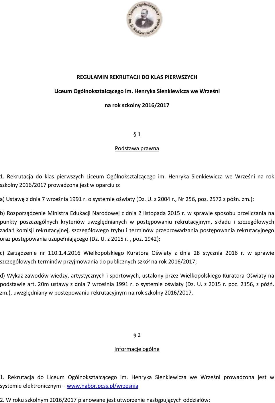 o systemie oświaty (Dz. U. z 2004 r., Nr 256, poz. 2572 z późn. zm.); b) Rozporządzenie Ministra Edukacji Narodowej z dnia 2 listopada 2015 r.