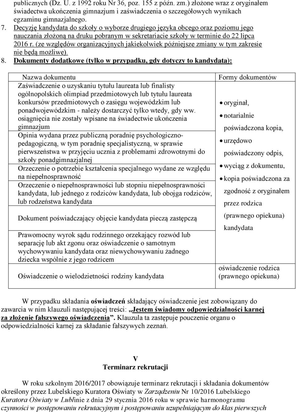 (ze względów organizacyjnych jakiekolwiek późniejsze zmiany w tym zakresie nie będą możliwe). 8.