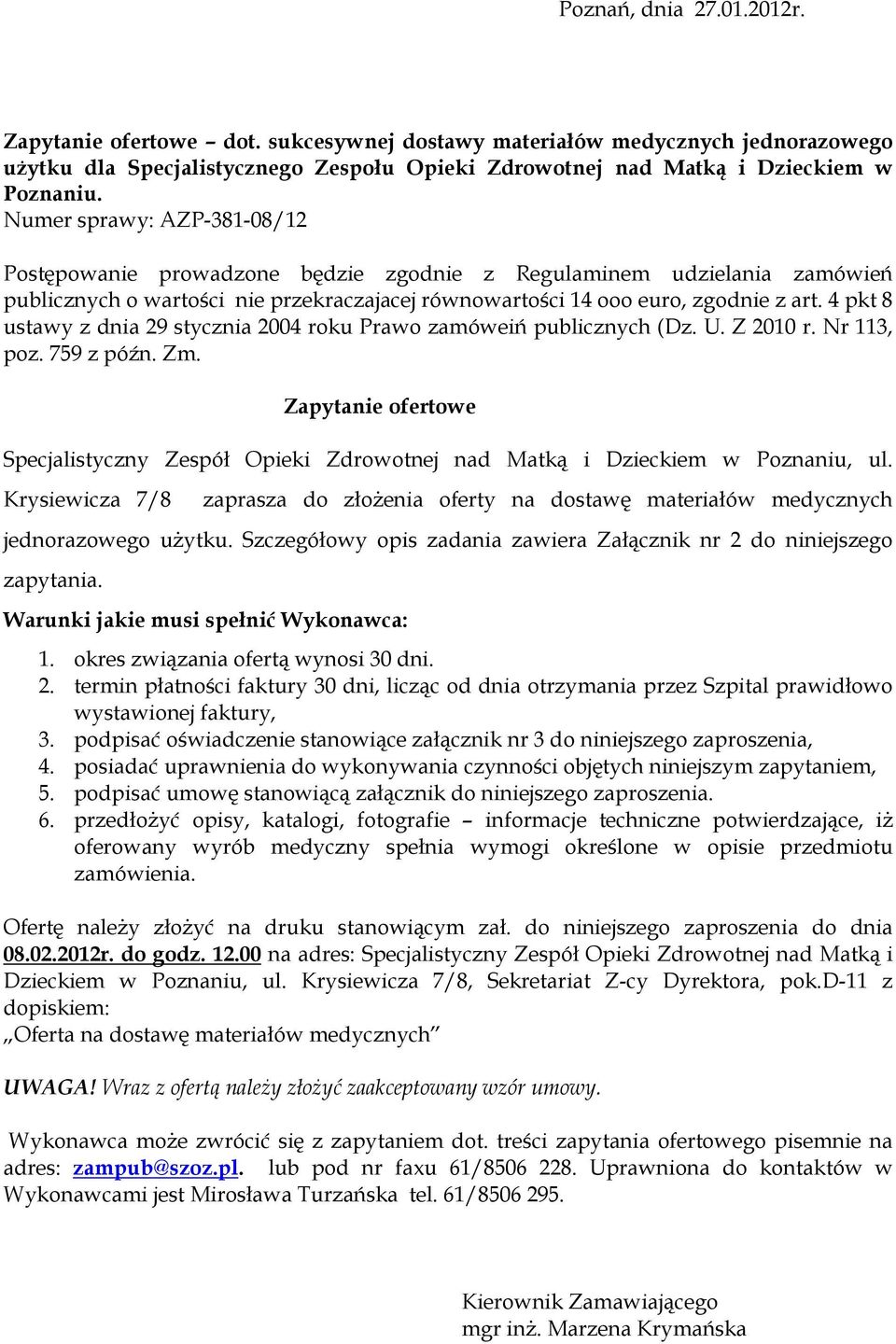 4 pkt 8 ustawy z dnia 29 stycznia 2004 roku Prawo zamóweiń publicznych (Dz. U. Z 2010 r. Nr 113, poz. 759 z późn. Zm.