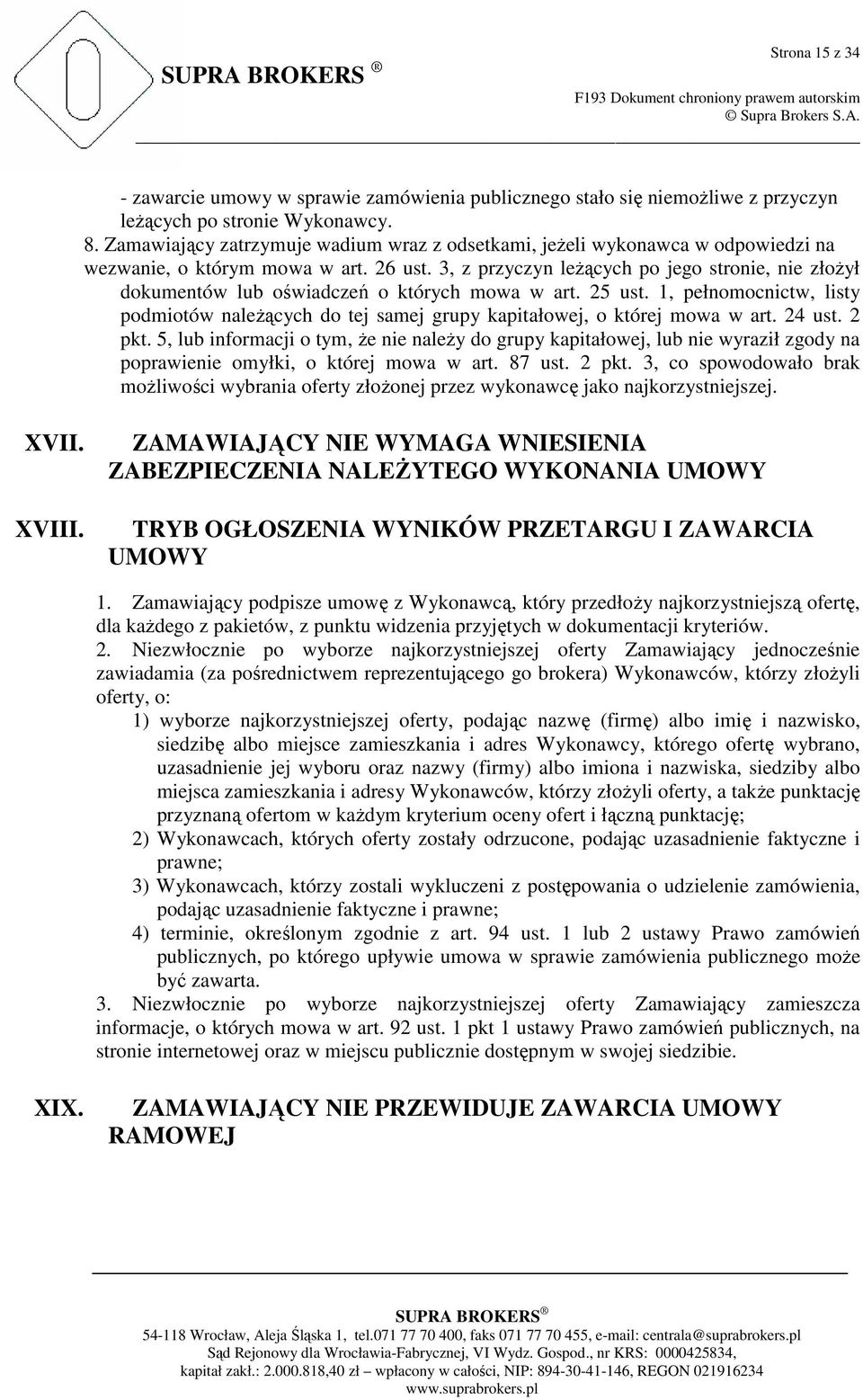 3, z przyczyn leŝących po jego stronie, nie złoŝył dokumentów lub oświadczeń o których mowa w art. 25 ust.