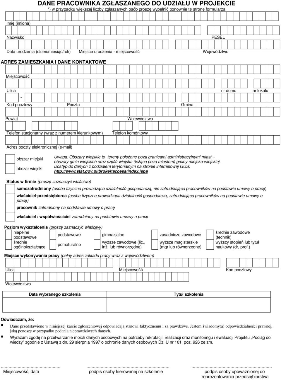stacjonarny (wraz z numerem kierunkowym) Telefon komórkowy Adres poczty elektronicznej (e-mail) obszar miejski obszar wiejski Uwaga: Obszary wiejskie to tereny położone poza granicami