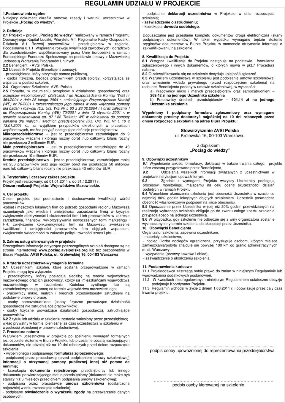 1 Rozwój pracowników i przedsiębiorstw w regionie, Poddziałania 8.1.1. Wspieranie rozwoju kwalifikacji zawodowych i doradztwo dla przedsiębiorstw, współfinansowany przez Unię Europejską w ramach